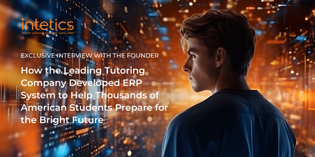 How the Leading Tutoring Company Developed ERP System to Help Thousands of American Students Prepare for the Bright Future
