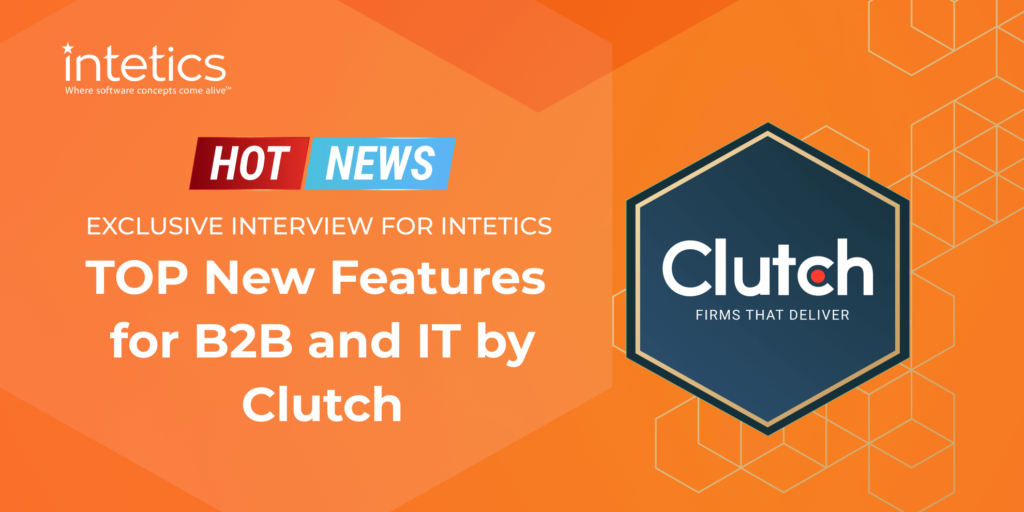 Top Breakthrough Updates for IT Industry by Clutch: Exclusive Interview for Intetics